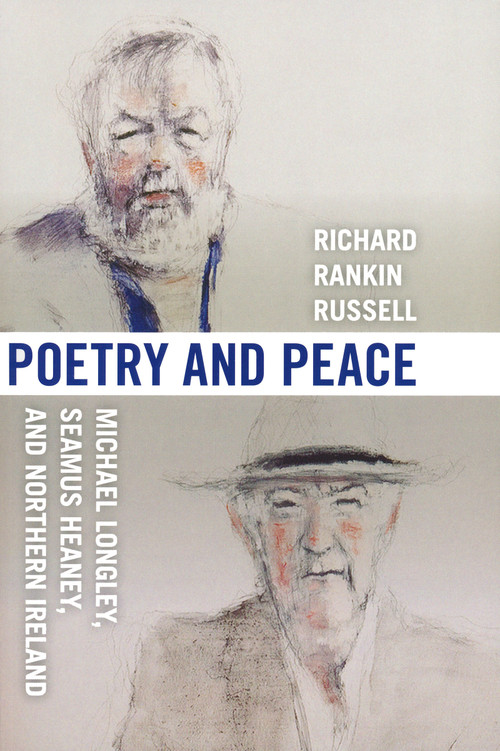 Poetry and Peace (Michael Longley, Seamus Heaney, and Northern Ireland) by Richard Rankin Russell, 9780268040314