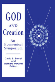 God and Creation (An Ecumenical Symposium) by David B. Burrell C.S.C., Bernard McGinn, 9780268048891