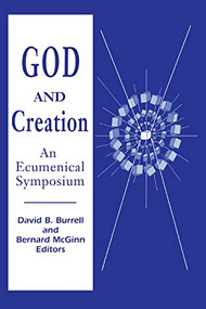 God and Creation (An Ecumenical Symposium) by David B. Burrell C.S.C., Bernard McGinn, 9780268048891