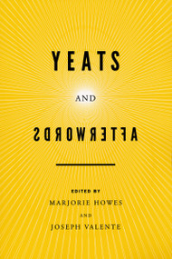 Yeats and Afterwords by Marjorie Howes, Joseph Valente, 9780268011208