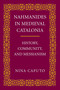 Nahmanides in Medieval Catalonia (History, Community, and Messianism) by Nina Caputo, 9780268022938