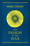 Design in the Wax, The (The Structure of the Divine Comedy and Its Meaning) by Marc Cogan, 9780268008871