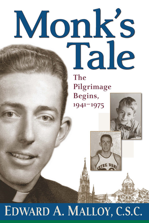 Monk's Tale (The Pilgrimage Begins, 1941-1975) by Edward A. Malloy C.S.C., 9780268035167
