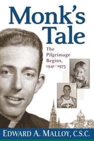 Monk's Tale (The Pilgrimage Begins, 1941-1975) by Edward A. Malloy C.S.C., 9780268035167