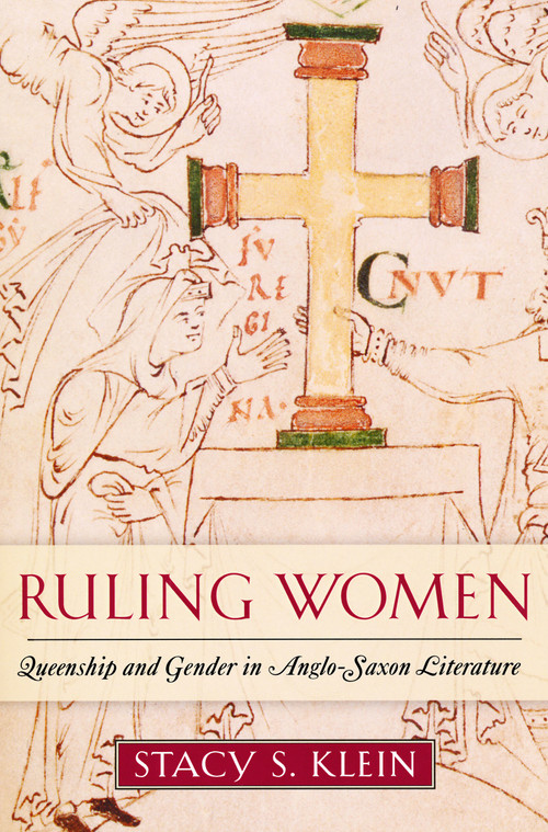 Ruling Women (Queenship and Gender in Anglo-Saxon Literature) by Stacy S. Klein, 9780268033101