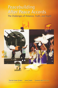 Peacebuilding After Peace Accords (The Challenges of Violence, Truth and Youth) by Tristan Anne Borer, John Darby, Siobhan McEvoy-Levy, 9780268022044