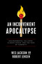 An Inconvenient Apocalypse (Environmental Collapse, Climate Crisis, and the Fate of Humanity) by Wes Jackson, Robert Jensen, 9780268203665