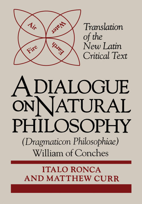A Dialogue on Natural Philosophy (Dragmaticon Philosophiae) (Translation of the New Latin Critical Text) by , 9780268008819