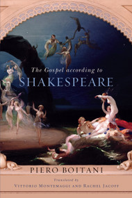 The Gospel according to Shakespeare by Piero Boitani, Vittorio Montemaggi, Rachel Jacoff, 9780268022358