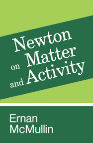 Newton on Matter and Activity by Ernan McMullin, 9780268013431