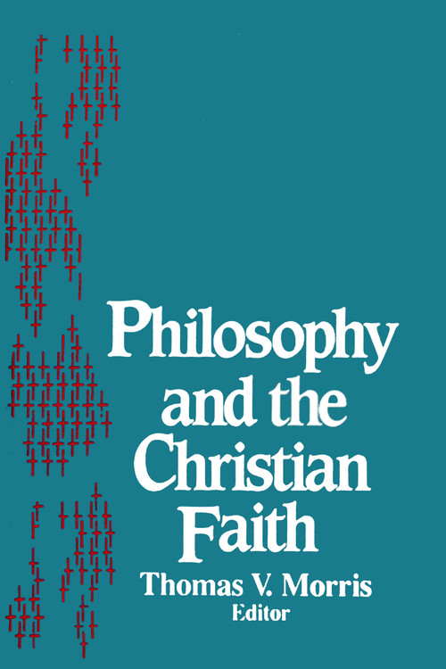 Philosophy and the Christian Faith by Thomas V. Morris, 9780268015718