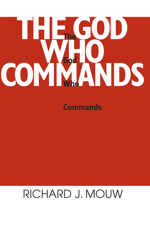 The God Who Commands by Richard J. Mouw, 9780268010218