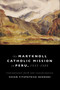 Maryknoll Catholic Mission in Peru, 1943-1989 (Transnational Faith and Transformations) by Susan Fitzpatrick-Behrens, 9780268029050