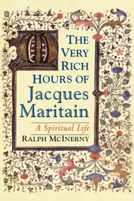 The Very Rich Hours of Jacques Maritain (A Spiritual Life) by Ralph McInerny, 9780268035242