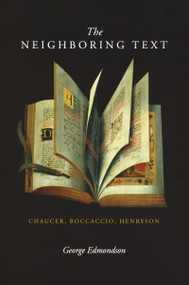 Neighboring Text (Chaucer, Boccaccio, Henryson) by George Edmondson, 9780268027759