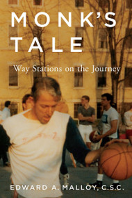 Monk's Tale (Way Stations on the Journey) by Edward A. Malloy C.S.C., 9780268035228