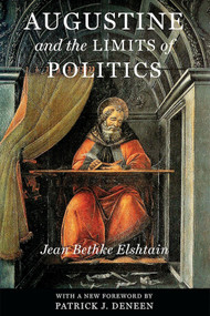 Augustine and the Limits of Politics by Jean Bethke Elshtain, Patrick J. Deneen, 9780268020019