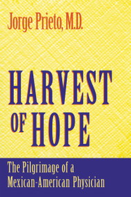 Harvest of Hope (The Pilgrimage of a Mexican-American Physician) by Jorge Prieto, 9780268010928