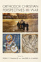 Orthodox Christian Perspectives on War by Perry T. Hamalis, Valerie A. Karras, 9780268102777