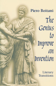 Genius to Improve an Invention (Literary Transitions) by Piero Boitani, 9780268029517