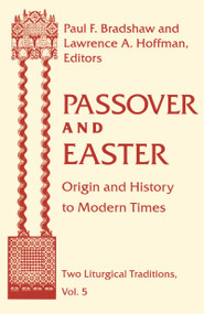 Passover and Easter (Origin and History to Modern Times) by Paul F. Bradshaw, Lawrence A. Hoffman, 9780268038595