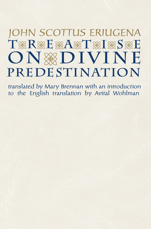 Treatise on Divine Predestination by John Scottus Eriugena, Mary Brennan, Avital Wohlman, 9780268042219
