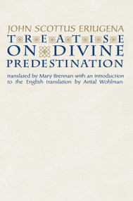 Treatise on Divine Predestination by John Scottus Eriugena, Mary Brennan, Avital Wohlman, 9780268042219