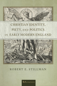 Christian Identity, Piety, and Politics in Early Modern England by Robert E. Stillman, 9780268200411