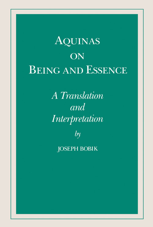 Aquinas on Being and Essence (A Translation and Interpretation) by Joseph Bobik, 9780268006174
