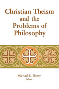 Christian Theism and the Problems of Philosophy by Michael D. Beaty, 9780268007812