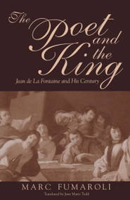 The Poet and the King (Jean de La Fontaine and His Century) by Marc Fumaroli, 9780268038779