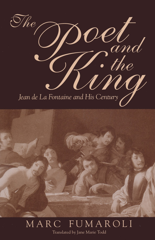The Poet and the King (Jean de La Fontaine and His Century) by Marc Fumaroli, 9780268038779