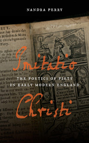 Imitatio Christi (The Poetics of Piety in Early Modern England) by Nandra Perry, 9780268038410