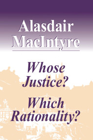 Whose Justice? Which Rationality? by Alasdair MacIntyre, 9780268019440