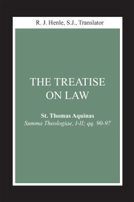 The Treatise on Law ((Summa Theologiae, I-II; qq. 90-97)) by St. Thomas Aquinas, R. J. Henle SJ, 9780268018818