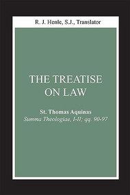 The Treatise on Law ((Summa Theologiae, I-II; qq. 90-97)) by St. Thomas Aquinas, R. J. Henle SJ, 9780268018818