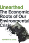 Unearthed (The Economic Roots of Our Environmental Crisis) by Kenneth M. Sayre, 9780268041366