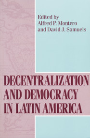 Decentralization and Democracy in Latin America by Alfred P. Montero, 9780268025595