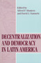 Decentralization and Democracy in Latin America by Alfred P. Montero, 9780268025595