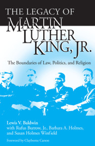 The Legacy of Martin Luther King, Jr. (The Boundaries of Law, Politics, and Religion) by Lewis V. Baldwin, 9780268033552