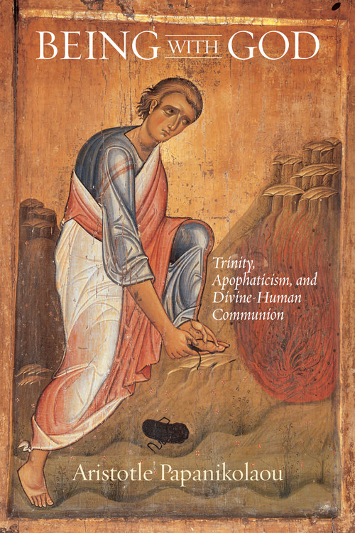 Being With God (Trinity, Apophaticism, and Divine-Human Communion) by Aristotle Papanikolaou, 9780268038311