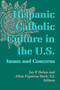 Hispanic Catholic Culture in the U.S. (Issues and Concerns) by Jay P. Dolan, Allan Figueroa Deck S.J., 9780268011116