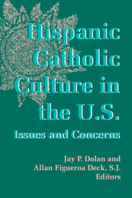 Hispanic Catholic Culture in the U.S. (Issues and Concerns) by Jay P. Dolan, Allan Figueroa Deck S.J., 9780268011116