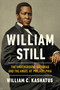 William Still (The Underground Railroad and the Angel at Philadelphia) by William C. Kashatus, 9780268200367