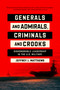 Generals and Admirals, Criminals and Crooks (Dishonorable Leadership in the U.S. Military) by Jeffrey J. Matthews, 9780268206529