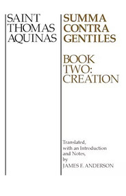 Summa Contra Gentiles (Book Two: Creation) by St. Thomas Aquinas, James F. Anderson, 9780268016807