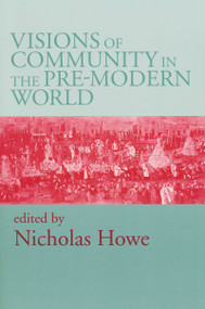 Visions of Community in the Pre-Modern World by Nicholas Howe, 9780268028633