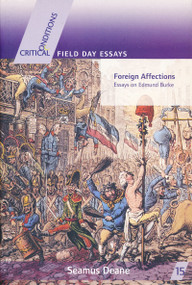 Foreign Affections (Essays on Edmund Burke) by Seamus Deane, 9780268025700