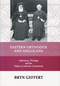 Eastern Orthodox and Anglicans (Diplomacy, Theology, and the Politics of Interwar Ecumenism) by Bryn Geffert, 9780268029753