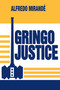 Gringo Justice by Alfredo Mirandé, 9780268010232